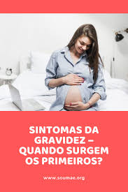 Sintomas Da Gravidez Quando Surgem Os Primeiros Sintomas Da Gravidez Primeiros Sintomas De Gravidez Gravidez Sintomas