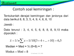 Presentasi statistika pertemuan 4 semester 3 ubsi mengenai kemiringan, keruncingan distribusi data dan angka indeks Contoh Soal Kemiringan Ppt Download