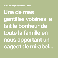 Une De Mes Gentilles Voisines A Fait Le Bonheur De Toute La Famille En Nous Apportant Un Cageot De Mirabelles Les Enfants M Ont Cageot Mirabelle Bonheur