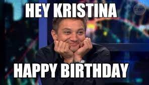 Meme Creator Funny Hey Kristina Happy Birthday Meme Generator At Memecreator Org