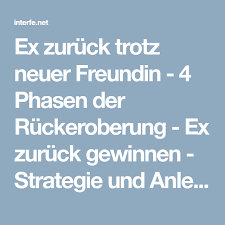 Ex Zuruck Trotz Neuer Freundin 4 Phasen Der Ruckeroberung Ex Zuruck Gewinnen Strategie Und Anleitung Neue Freunde Neue Wege Freunde