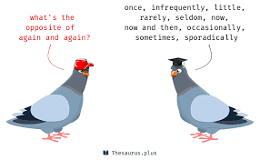 12 Again And Again Antonyms Full List Of Opposite Words Of Again And Again Hope the above listing of antonyms for against is useful.