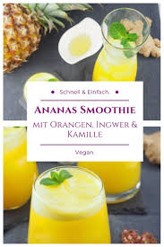 Veganes Rezept Fur Einen Einfachen Entspannenden Ananas Smoothie Mit Orangen Ingwer Und Kamillentee Leckerer Vegane Smoothies Veganer Smoothie Smoothie Vegan
