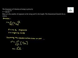 The Frequency Of Vibration Of The String Is Given By V P2l Fm 1 2 Here P Is The Number Of Segments In The String And L Is The Length The