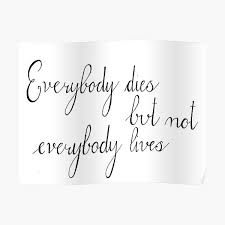 Lil wayne — 'everybody dies but not everybody lives!!' Everybody Dies Posters Redbubble