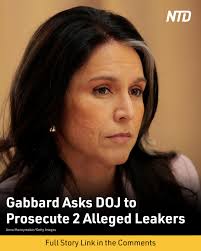 Two alleged intelligence community leakers have been referred to the  Department of Justice (DOJ) for prosecution, according to Director of  National Intelligence Tulsi Gabbard.