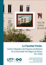 La Facultad Vivida: Archivo Fotográfico del Programa de Medicina de la  Universidad Tecnológica de Pereira. 1977-2023