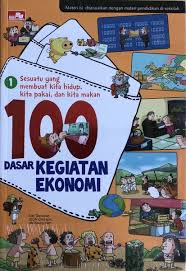 Pengertian kegiatan ekonomi adalah suatu kegiatan yang dilakukan oleh manusia untuk memenuhi kebutuhan hidupnya, umumnya kegiatan ekonomi terdiri a. Jual Buku 100 Dasar Kegiatan Ekonomi Volume 1 Di Lapak Monster Store Jakarta Bukalapak