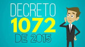 Resumen decreto único reglamentario 1072 del 2015 ¿qué es? Decreto 1072 2015 Resumen Decreto 1072 2015