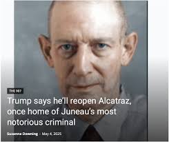 It was the place we sent the worst of the worst, including this fellow who  made a name for himself in Juneau.  https://mustreadalaska.com/trump-says-hell-reopen-alcatraz-once-home-of-juneaus-most-notorious-criminal/