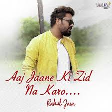 Aaj Jaane Ki Zid Lyrics In Hindi Luchshie Filmy