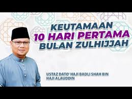 Hal ini menunjukkan bahwa amalan yang kurang utama, yang dikerjakan dalam tempoh yang terbaik akan diberi kelebihan yang seperti amalna yang lebih utuama yang dikerjakan dalam tempoh. Keutamaan 10 Hari Pertama Bulan Dzulhijjah Ustaz Badli Shah Alauddin Youtube