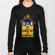 See more ideas about gym puns, workout shirts, workout humor. Wake Up And Workout Inspirational Motivational Quote Long Sleeve T Shirt By Creativeideaz Society6