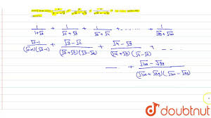 Find The Sum 1 1 Sqrt 2 1 Sqrt 2 Sqrt 3 1 Sqrt 3 Sqrt 4 Youtube