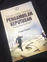 Maybe you would like to learn more about one of these? Ketahui Arti Keputusan Menurut Buku Teori Dan Teknik Pengambilan Keputusan Karya Irham Fahmi Profesi Online