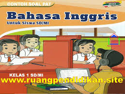Soal dan jawaban pat kelas 1 semester 2 tahun 2021 lengkap download latihan contoh ukk kelas i kurikulum 2013 revisi 2018 bahasa inggris k13 2017 sd m Soal Dan Kunci Jawaban Pat Ukk Bahasa Inggris Kelas 1 Sd Mi Kurikulum 2013 Ruang Pendidikan