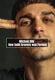 The Origin of Solid Grooves: Michael Bibi's Story