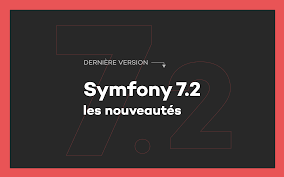 Symfony 7.2 : nouvelles fonctionnalites selectionnees par la communaute