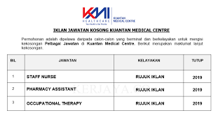 Check spelling or type a new query. Jawatan Kosong Terkini Kuantan Medical Centre Staff Nurse Pharmacy Assistant Occupational Therapy Kerja Kosong Kerajaan Swasta