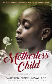 Motherless Child: A Journey of Growing Up and Forgiving See more