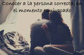 Conocer A La Persona Correcta En El Momento Equivocado Amor Hay Momentos Amor No Correspondido Relaciones De Amistad