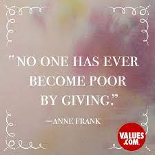 No One Has Ever Become Poor By Giving Anne Frank Passiton Com