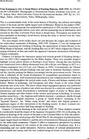 Pdf australian short form malaysia brief history of malaysia pdf early history to the fourteenth century little is known about malaysias early history but a brief history of airasia short summary of malaysia history the airline was established by a malaysian conglomerate in 1993 and commenced. From Kampung To City A Social History Of Kuching Malaysia 1820 1970 By Craig Alan Lockard Monographs In International Studies Southeast Asia Series No 75 Athens Ohio Ohio University Center For International Studies