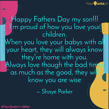 Time just gone too fast to believe that we had already become a grandparents. Happy Fathers Day My Son Quotes Writings By Shaye J Parker Yourquote