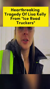 Lisa Kelly Truck Driver in Ice Road Accident While Connected