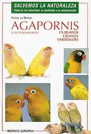 Agapornis Cuidados Crianza Variedades El Libro Que Te Ayudara A Conocer A Tu Agapornis Cuidados Crianza Variedades Periquitos Libros Y Animales