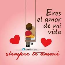 Eres El Amor De Mi Vida Siempre Te Amare Amoamiesposo Quotes Love Of My Life Love