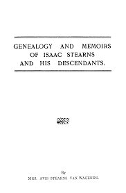 GENEALOGY AND MEMOIRS OF ISAAC STEARNS AND HIS DESCENDANTS.