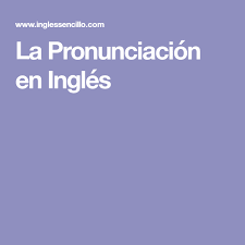 La Pronunciacion En Ingles Pronunciacion Ingles Pronunciacion Ingles