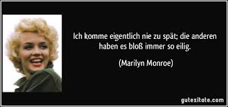 Мать мэрилин монро (marilyn monroe): Ich Komme Eigentlich Nie Zu Spat Die Anderen Haben Es Bloss
