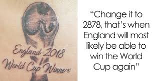 Immediately, it provided football fans their opportunity to create a funny chant. England Fans Were So Sure They Were Gonna Win World Cup That They Got It Tattooed 12 Pics Bored Panda
