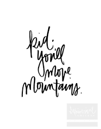 Kid You Ll Move Mountains Hand Lettered Printable Wall Etsy In 2020 Hand Lettering Printables Lettering Wise Quotes