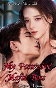 My Possessive Mafia Boss ( Competed )