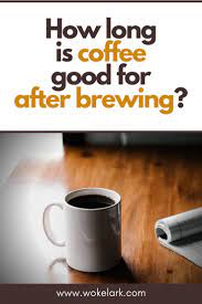 How Long Can Coffee Be Left To Sit Out Making Cold Brew Coffee Coffee Facts Funny Coffee Quotes