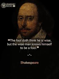 🅡︎eflections: Shakespeare's statement points out the paradox between fools  and wise individuals. The fool believes he is wise, blinded by  overconfidence or ignorance. In contrast, the wise person recognizes their  limitations and