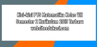 Kisi kisi matematika kelas 10 semester 2. Kisi Kisi Pts Matematika Kelas 8 Semester 2 K13 Tahun 2020 Websiteedukasi Com