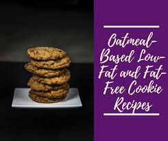 There are many recipes diet cookies, salads, casseroles, and more. Oatmeal Based Low Fat And Fat Free Cookie Recipes Delishably