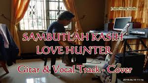 Download dan streaming lagu mp3 terbaru gratis. Sambutlah Kasih Love Hunter Track Backing Cover Youtube