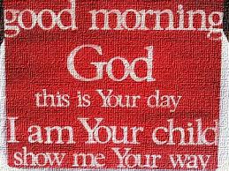 Good morning God...I am your child, show me Your way #God #quotes ... via Relatably.com