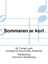 The swedish singer tomas ledin singing his song sommaren är kort at the swedish music show allsång på skansen. Sommaren Ar Kort By Tomas Ledin Sheet Music For Satb Choir Piano Buy Print Music Gh Ge 10611 Sheet Music Plus