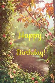 The Best Birthday Wishes To Make Someone S Birthday Special Happy Birthday Nature Birthday Wishes