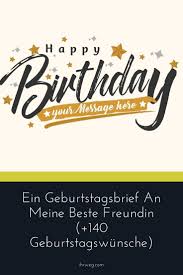 Das habe ich meiner besten freundin zum geburtstag geschenkt. Ein Geburtstagsbrief An Meine Beste Freundin 140 Geburtstagswunsche Geburtstagsbrief Geburtstagswunsche Beste Freundin