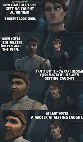 Quote From Star Wars The Clone Wars 1x11 Anakin Skywalker But How Come I M The One Getting Caught Star Wars Quotes Funny Star Wars Quotes Star Wars Humor