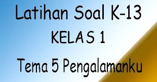 Soal uts kelas 1 tema 5. Soal Kurikulum 2013 Sd Kelas 1 Tema 5 Pengalamanku Contoh Rpp Sd Dan Soal Sd