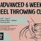 Advanced 6 Week Wheel Throwing Class