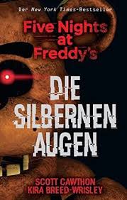 Последние твиты от scott cawthon (@realscottcawtho). Five Nights At Freddy 039 S Die Silbernen Augen Von Scott Cawthon